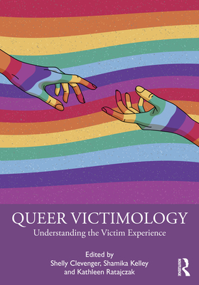 Queer Victimology: Understanding the Victim Experience - Shelly Clevenger