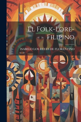 El Folk-Lore-Filipino - Isabelo Los Reyes De Florentino