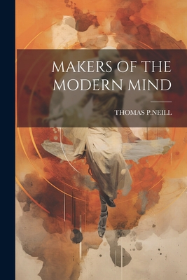 Makers of the Modern Mind - Thomas P. Neill