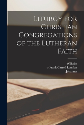 Liturgy for Christian Congregations of the Lutheran Faith - Wilhelm 1808-1872 Löhe