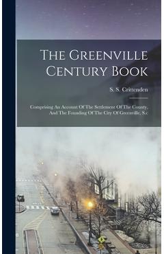 Coperta cărții 'The Greenville Century Book: Comprising An Account Of The Settlement Of The County, And The Founding Of The City Of'