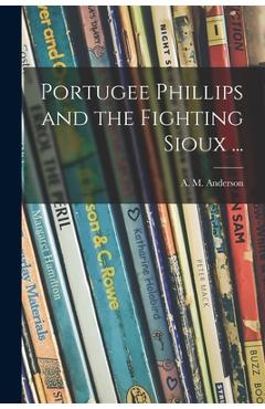 Coperta cărții 'Portugee Phillips and the Fighting Sioux ... - A. M. (anita Melva) 1906- Anderson'