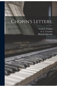 Poza produsului Chopin's Letters; - Frédéric 1810-1849 Chopin