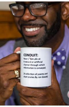 Coperta cărții 'Conduit: [A Collection of Poems and Short Stories by Jon Goode] - Jon Goode'