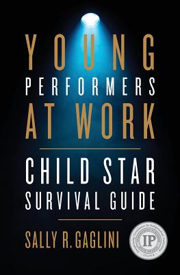 Young Performers at Work: Child Star Survival Guide - Sally R. Gaglini