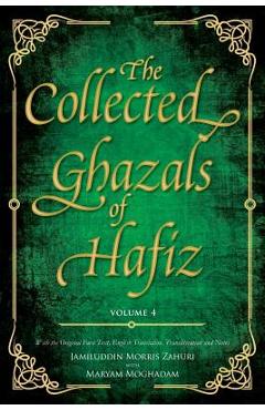Coperta cărții 'The Collected Ghazals of Hafiz - Volume 4: With the Original Farsi Poems, English Translation, Transliteration and'