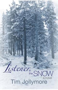 Coperta cărții 'Listener in the Snow - Tim Jollymore'