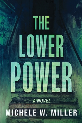 The Lower Power - Michele W. Miller