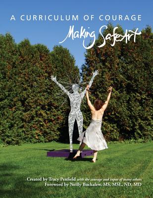 A Curriculum of Courage: Making SafeArt - Tracy Penfield