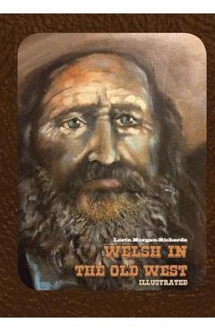 Coperta cărții 'Welsh in the Old West: Illustrated - Lorin Morgan-richards'