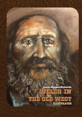 Coperta cărții 'Welsh in the Old West: Illustrated - Lorin Morgan-richards'