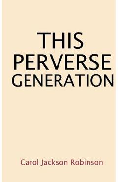 Coperta cărții 'This Perverse Generation - Carol Jackson Robinson'