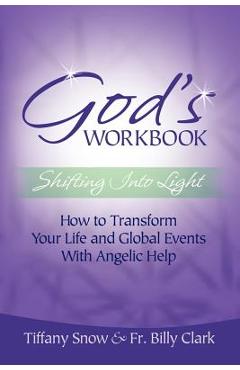 Coperta cărții 'God's Workbook: Shifting Into Light - How to Transform Your Life & Global Events with Angelic Help - Tiffany Snow'