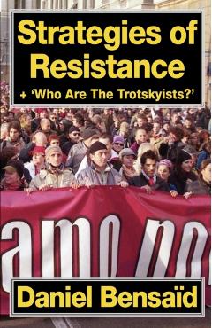 Coperta cărții 'Strategies of Resistance & 'Who Are the Trotskyists?' - Daniel Bensaid'
