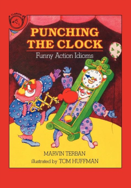 Punching the Clock: Funny Action Idioms - Marvin Terban