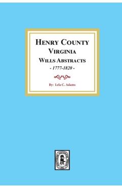 Coperta cărții 'Henry County, Virginia Will Abstracts, 1777-1820 - Lela Adams'