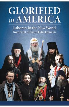Poza produsului Glorified in America: Laborers in the New World from Saint Alexis to Elder Ephraim - The Monastery Of St John The Forerunner