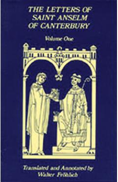 Coperta cărții 'The Letters of Saint Anselm of Canterbury: Volume 1 Letters as Prior and Abbot of Bec (1070-1092) Volume 96 - Anselm Of'