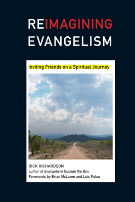 Reimagining Evangelism: Inviting Friends on a Spiritual Journey - Rick Richardson