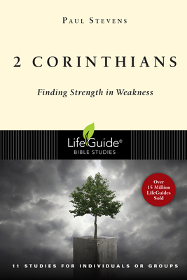 2 Corinthians: Finding Strength in Weakness - Paul Stevens
