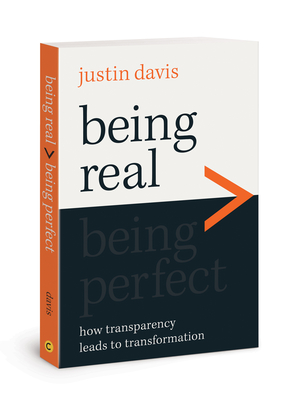 Being Real > Being Perfect: How Transparency Leads to Transformation - Justin Davis