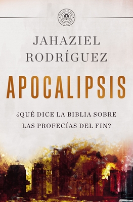 Apocalipsis: ¿Qué Dice La Biblia Sobre Las Profecías del Fin? - Jahaziel Rodríguez