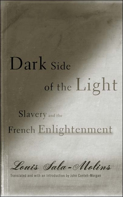 Dark Side of the Light: Slavery and the French Enlightenment - Louis Sala-molins