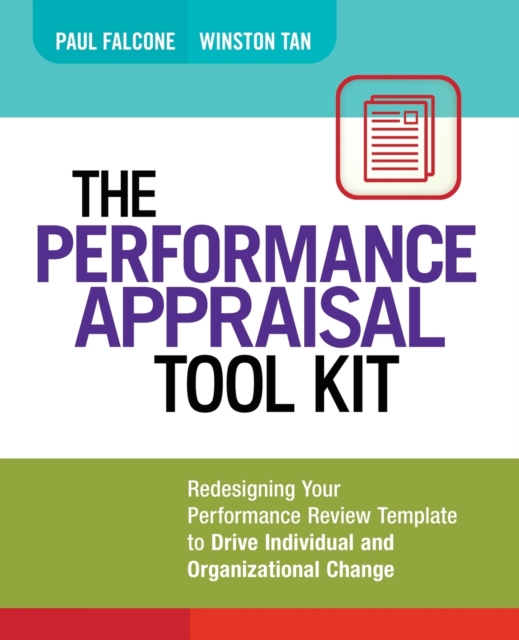 The Performance Appraisal Tool Kit: Redesigning Your Performance Review Template to Drive Individual and Organizational Change - Paul Falcone