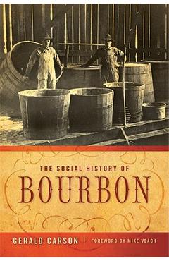 Coperta cărții 'The Social History of Bourbon - Gerald Carson'