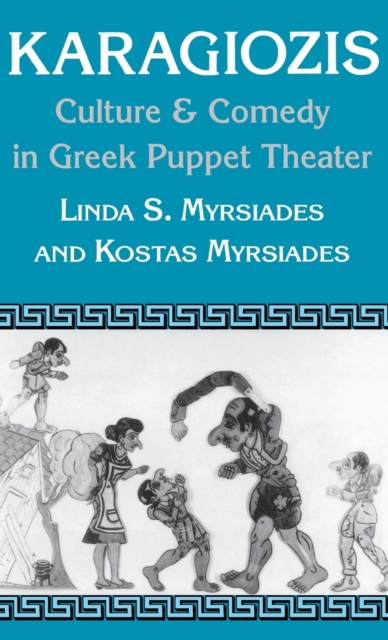 Karagiozis: Culture and Comedy in Greek Puppet Theater - Linda Myrsiades