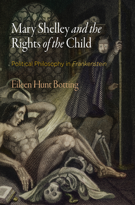 Coperta cărții 'Mary Shelley and the Rights of the Child: Political Philosophy in Frankenstein - Eileen M. Hunt'