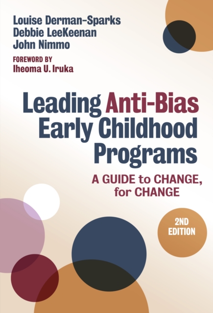 Leading Anti-Bias Early Childhood Programs: A Guide to Change, for Change - Louise Derman-sparks