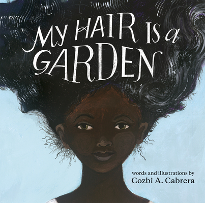 My Hair Is a Garden - Cozbi A. Cabrera