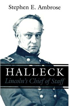 Coperta cărții 'Halleck: Lincoln's Chief of Staff - Stephen E. Ambrose'