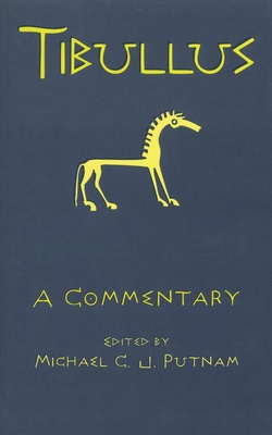Tibullus: A Commentary - Michael C. J. Putnam