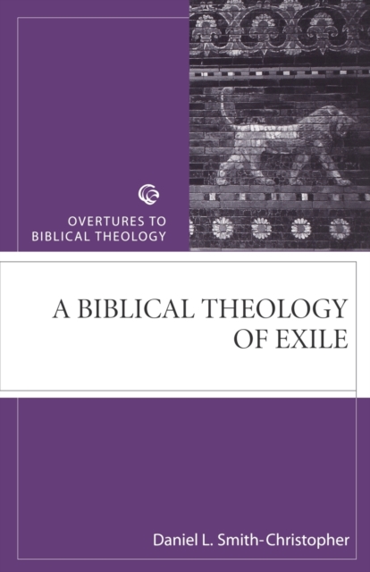 Biblical Theology of Exile - Daniel L. Smith-christopher