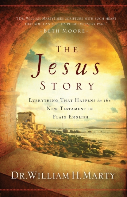 The Jesus Story: Everything That Happens in the New Testament in Plain English - William H. Marty