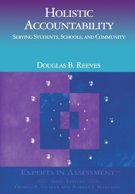 Holistic Accountability: Serving Students, Schools, and Community - Douglas B. Reeves