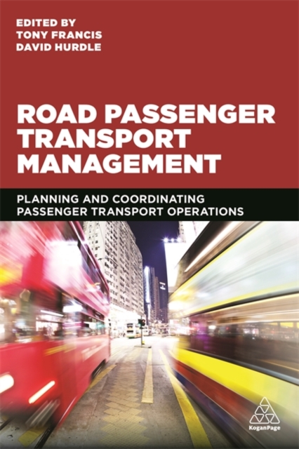 Coperta cărții 'Road Passenger Transport Management: Planning and Coordinating Passenger Transport Operations - Tony Francis'