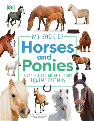 My Book of Horses and Ponies: A Fact-Filled Guide to Your Equine Friends - Dk