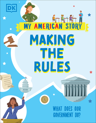 Making the Rules: What Does Our Government Do? - Dk