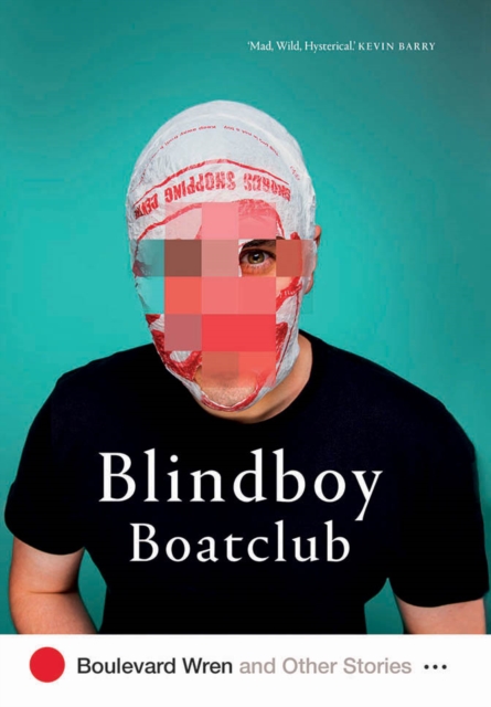 Boulevard Wren and Other Stories - Blindboy Boatclub