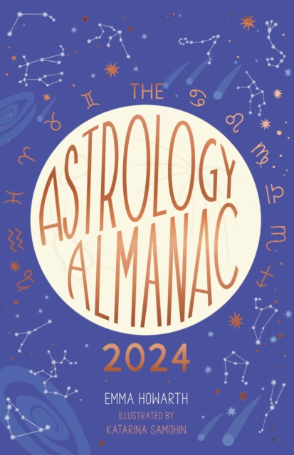 The Astrology Almanac 2024: Your Holistic Annual Guide to the Planets and Stars - Emma Howarth