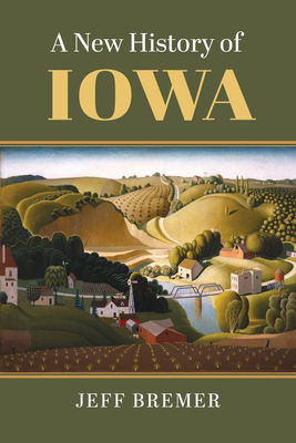 A New History of Iowa - Jeff Bremer