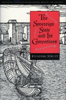 Coperta cărții 'The Sovereign State and Its Competitors: An Analysis of Systems Change - Hendrik Spruyt'