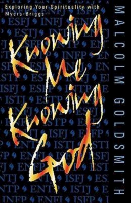 Knowing Me Knowing God - Malcolm Goldsmith