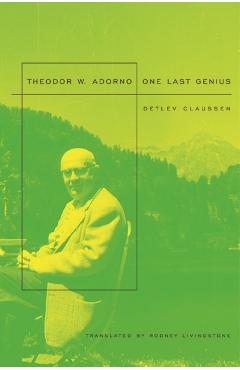 Poza produsului Theodor W. Adorno: One Last Genius - Detlev Claussen