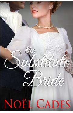 Coperta cărții 'The Substitute Bride - Noël Cades'