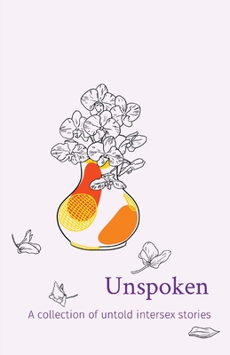 Unspoken: A collection of untold intersex stories - Intersex Peer Support Australia