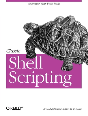 Classic Shell Scripting: Hidden Commands That Unlock the Power of Unix - Arnold Robbins